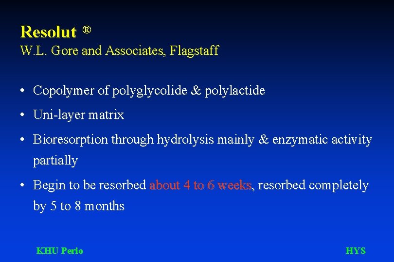 Resolut ® W. L. Gore and Associates, Flagstaff • Copolymer of polyglycolide & polylactide