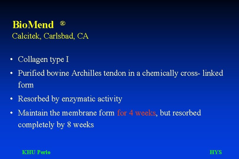 Bio. Mend ® Calcitek, Carlsbad, CA • Collagen type I • Purified bovine Archilles