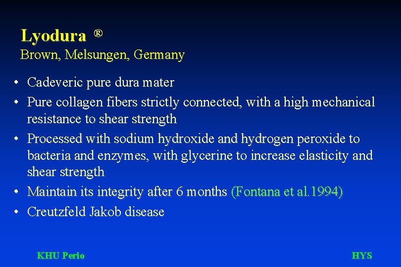 Lyodura ® Brown, Melsungen, Germany • Cadeveric pure dura mater • Pure collagen fibers