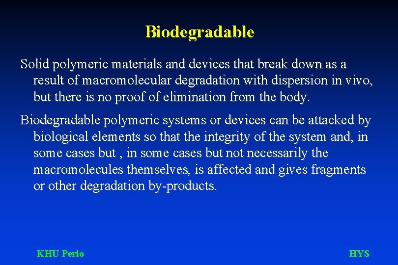 Biodegradable Solid polymeric materials and devices that break down as a result of macromolecular
