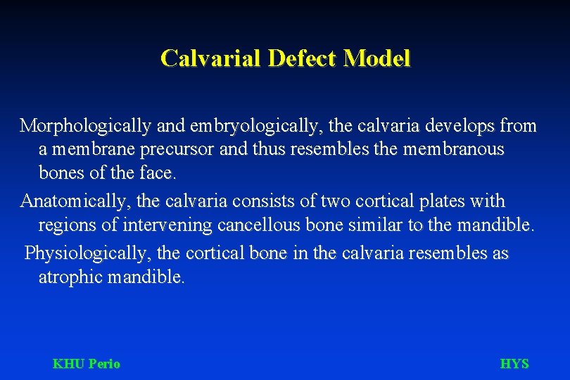 Calvarial Defect Model Morphologically and embryologically, the calvaria develops from a membrane precursor and