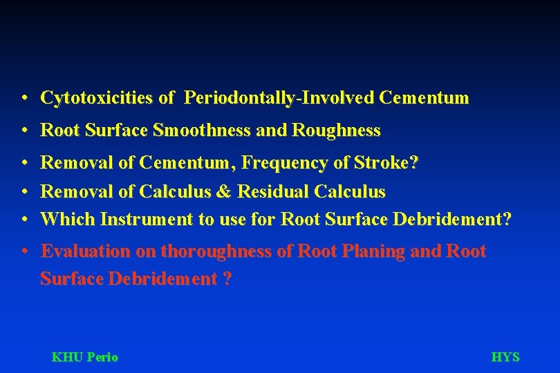  • Cytotoxicities of Periodontally-Involved Cementum • Root Surface Smoothness and Roughness • Removal