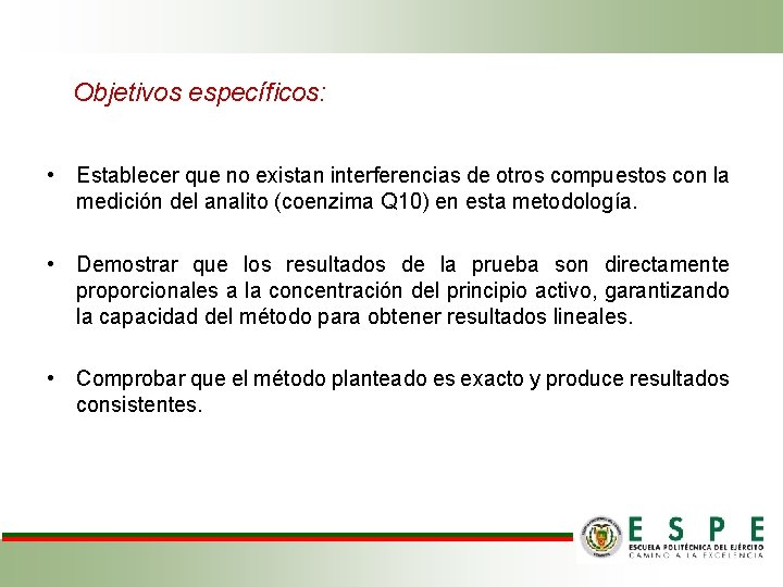 Objetivos específicos: • Establecer que no existan interferencias de otros compuestos con la medición