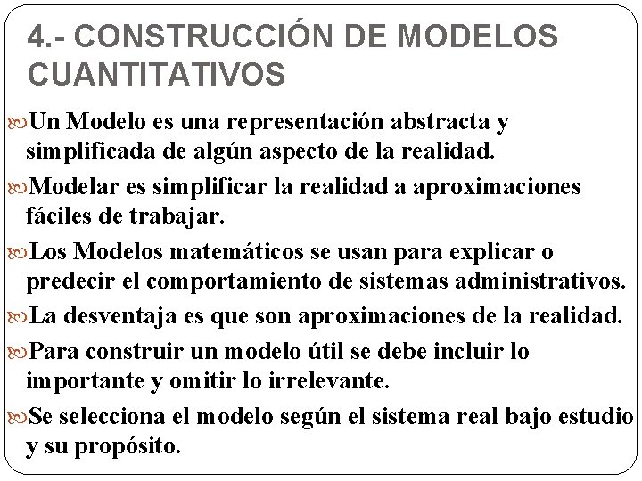 4. - CONSTRUCCIÓN DE MODELOS CUANTITATIVOS Un Modelo es una representación abstracta y simplificada