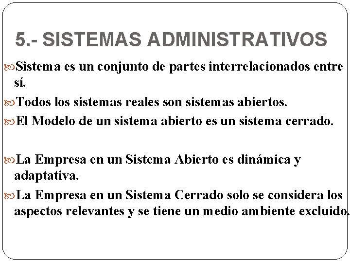 5. - SISTEMAS ADMINISTRATIVOS Sistema es un conjunto de partes interrelacionados entre sí. Todos