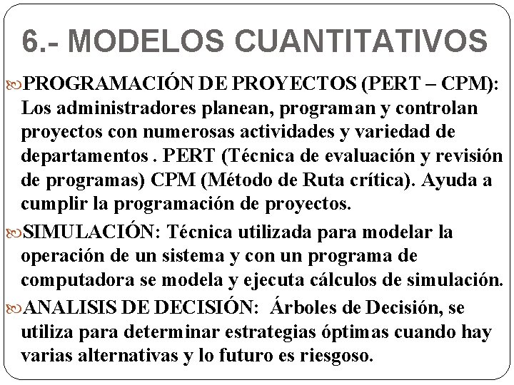 6. - MODELOS CUANTITATIVOS PROGRAMACIÓN DE PROYECTOS (PERT – CPM): Los administradores planean, programan