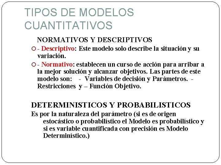 TIPOS DE MODELOS CUANTITATIVOS NORMATIVOS Y DESCRIPTIVOS - Descriptivo: Este modelo solo describe la