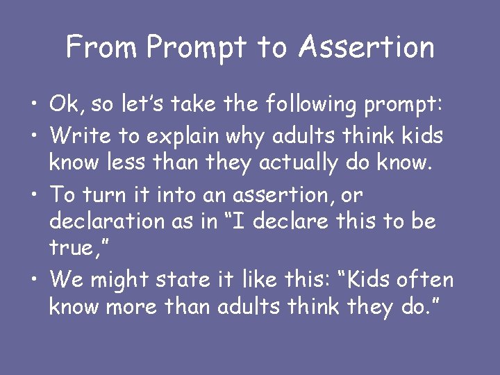 From Prompt to Assertion • Ok, so let’s take the following prompt: • Write