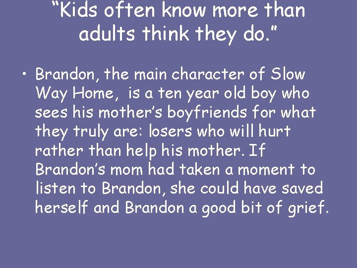 “Kids often know more than adults think they do. ” • Brandon, the main