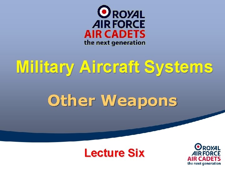 Military Aircraft Systems Other Weapons Lecture Six 