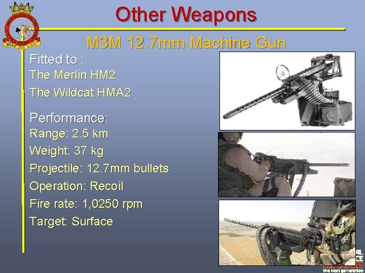 Other Weapons Fitted to : M 3 M 12. 7 mm Machine Gun The