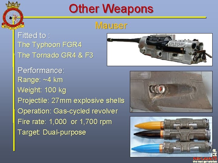 Other Weapons Fitted to : Mauser The Typhoon FGR 4 The Tornado GR 4