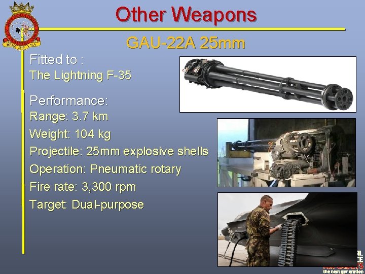 Other Weapons Fitted to : GAU-22 A 25 mm The Lightning F-35 Performance: Range: