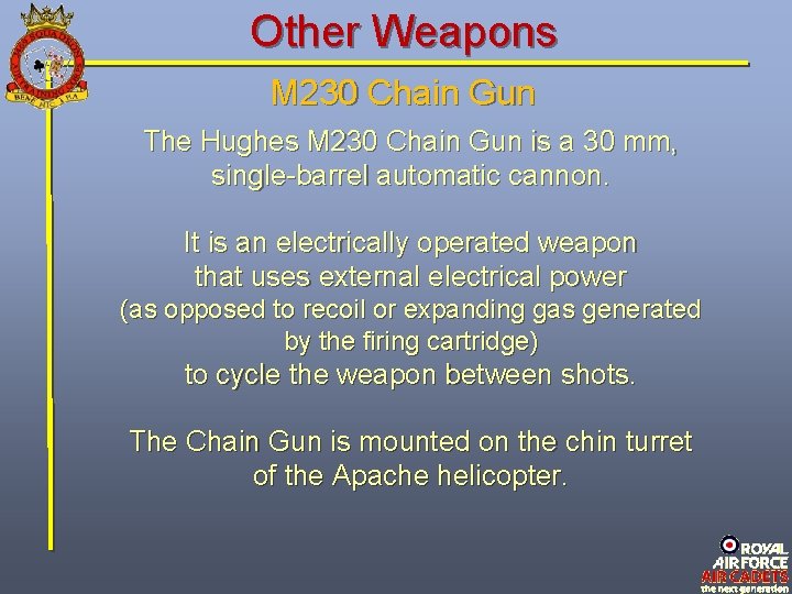 Other Weapons M 230 Chain Gun The Hughes M 230 Chain Gun is a