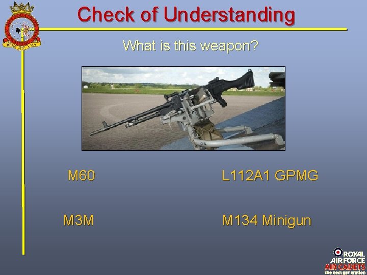 Check of Understanding What is this weapon? M 60 L 112 A 1 GPMG