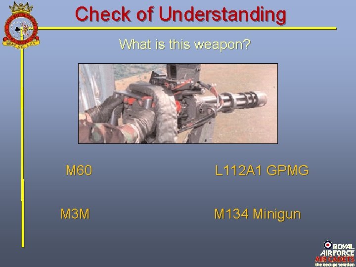 Check of Understanding What is this weapon? M 60 M 3 M L 112