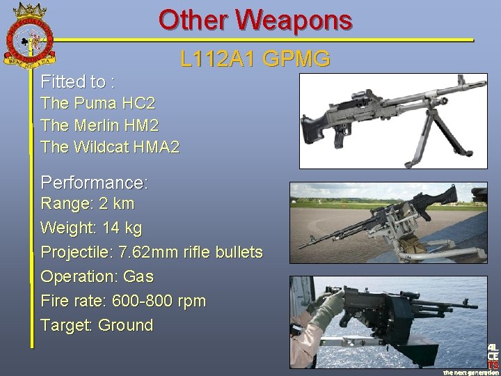 Other Weapons Fitted to : L 112 A 1 GPMG The Puma HC 2