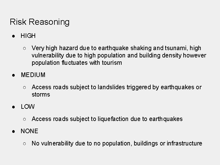 Risk Reasoning ● HIGH ○ Very high hazard due to earthquake shaking and tsunami,