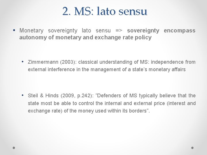 2. MS: lato sensu • Monetary sovereignty lato sensu => sovereignty encompass autonomy of