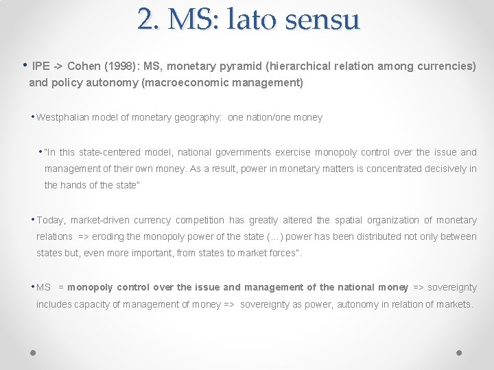 2. MS: lato sensu • IPE -> Cohen (1998): MS, monetary pyramid (hierarchical relation