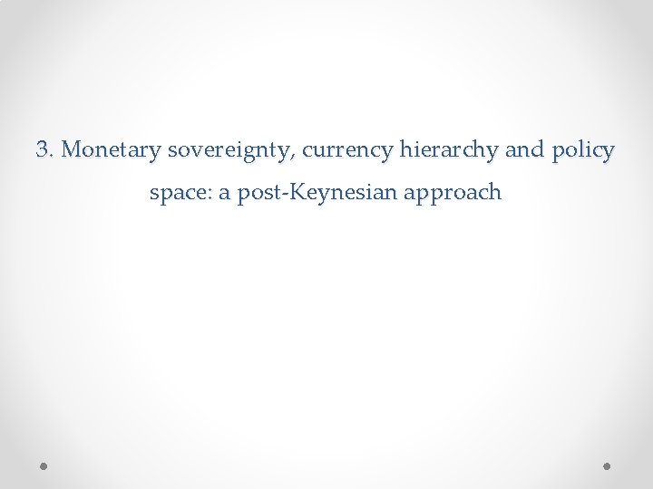 3. Monetary sovereignty, currency hierarchy and policy space: a post-Keynesian approach 