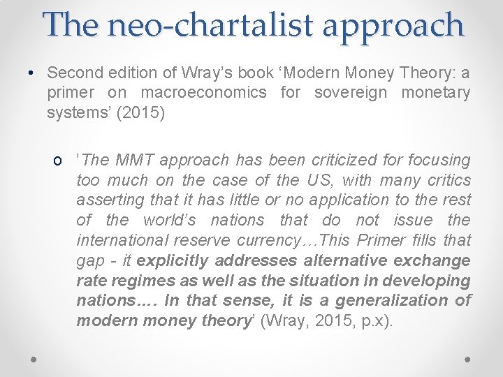 The neo-chartalist approach • Second edition of Wray’s book ‘Modern Money Theory: a primer