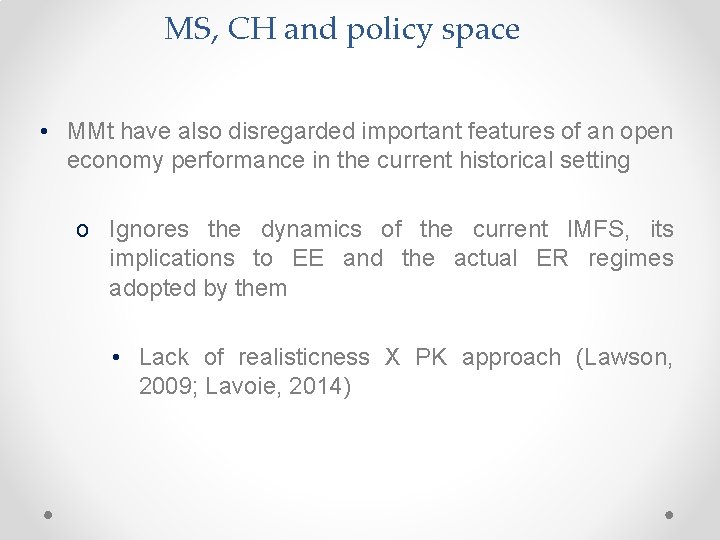 MS, CH and policy space • MMt have also disregarded important features of an