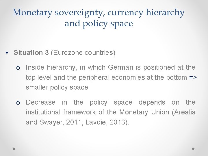 Monetary sovereignty, currency hierarchy and policy space • Situation 3 (Eurozone countries) o Inside