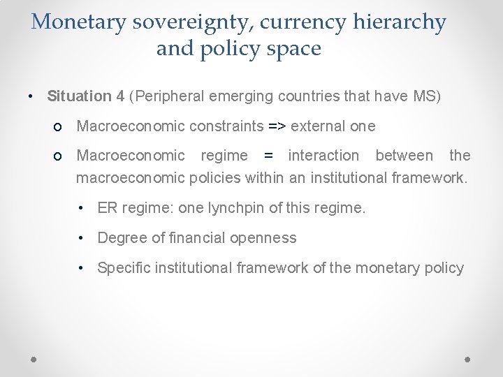 Monetary sovereignty, currency hierarchy and policy space • Situation 4 (Peripheral emerging countries that