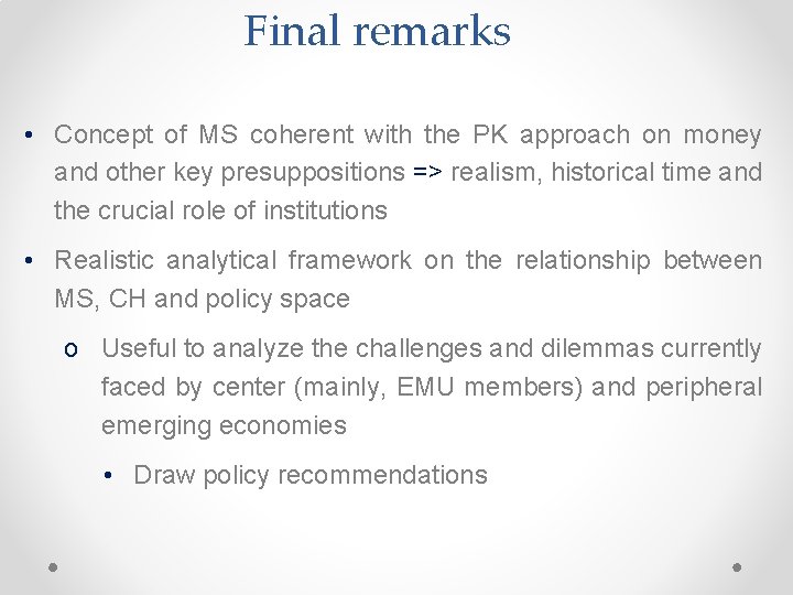 Final remarks • Concept of MS coherent with the PK approach on money and