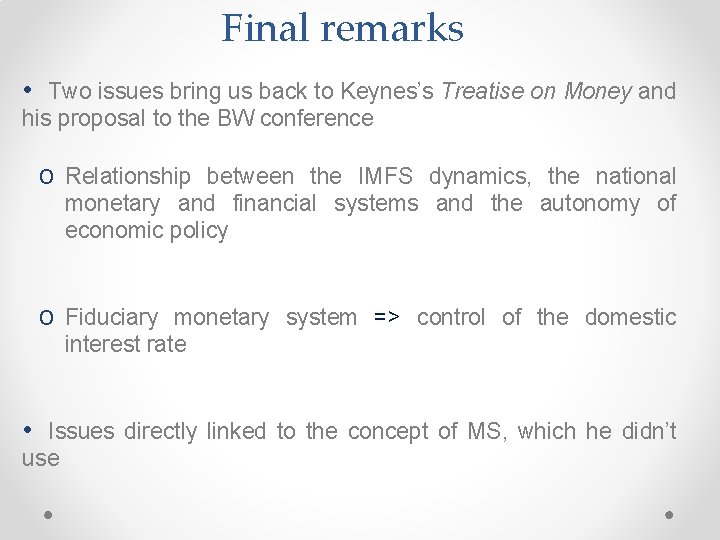 Final remarks • Two issues bring us back to Keynes’s Treatise on Money and