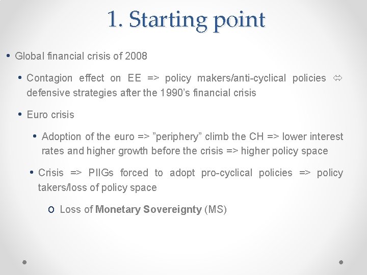 1. Starting point • Global financial crisis of 2008 • Contagion effect on EE