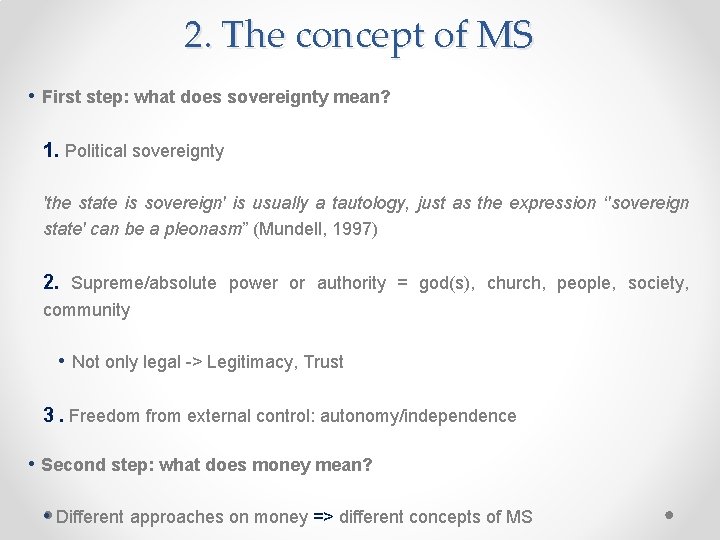 2. The concept of MS • First step: what does sovereignty mean? 1. Political