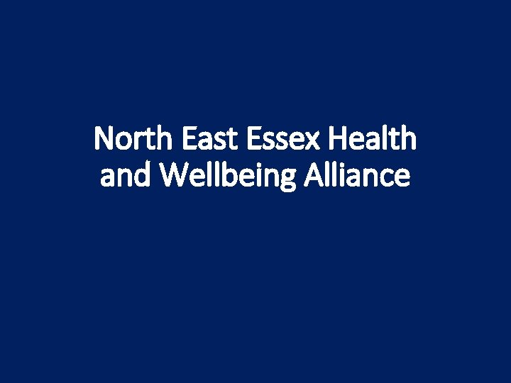 North East Essex Health and Wellbeing Alliance 