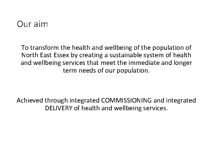 Our aim To transform the health and wellbeing of the population of North East