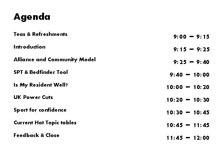 Agenda Teas & Refreshments Introduction Alliance and Community Model SPT & Bedfinder Tool Is