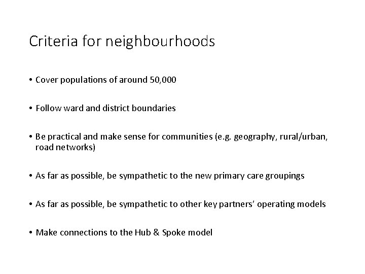 Criteria for neighbourhoods • Cover populations of around 50, 000 • Follow ward and