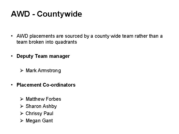 AWD - Countywide • AWD placements are sourced by a county wide team rather