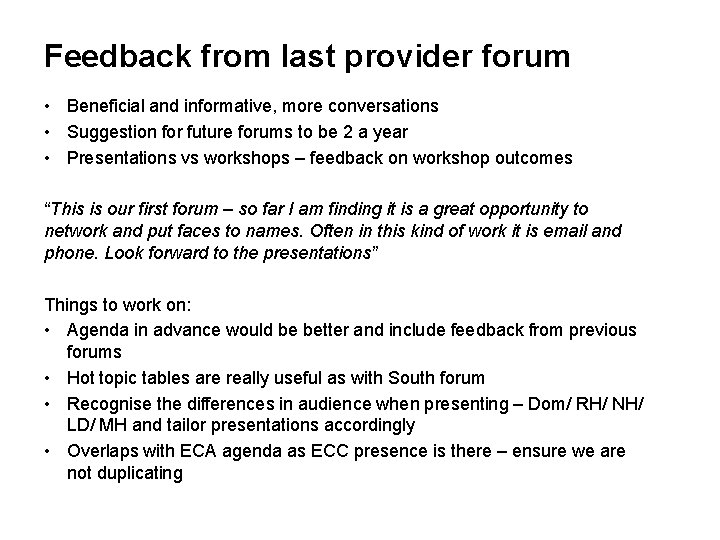 Feedback from last provider forum • Beneficial and informative, more conversations • Suggestion for