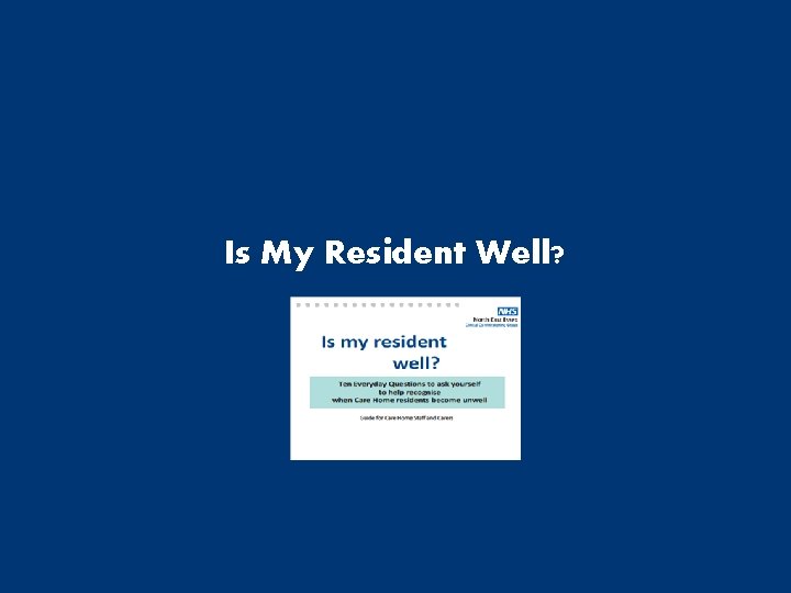 Is My Resident Well? Is My Resident Well?
