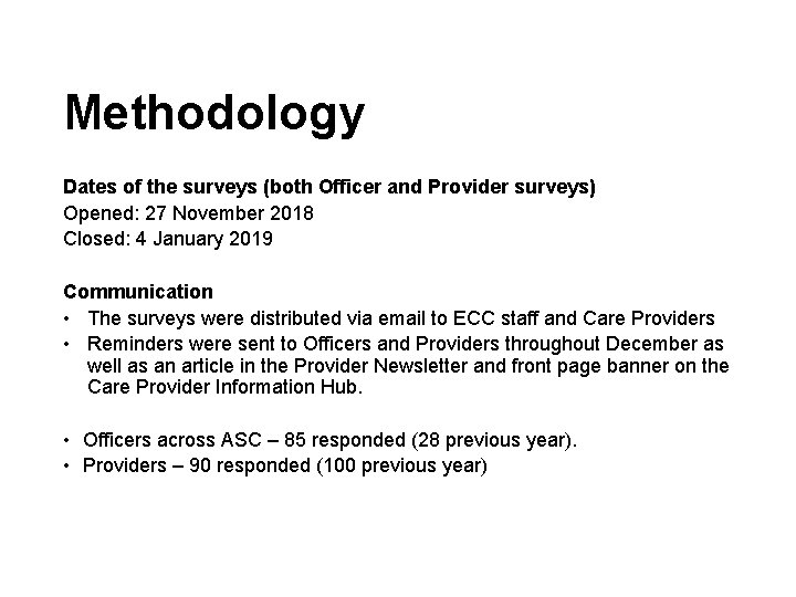 Methodology Dates of the surveys (both Officer and Provider surveys) Opened: 27 November 2018 Methodology Dates of the surveys (both Officer and Provider surveys) Opened: 27 November 2018