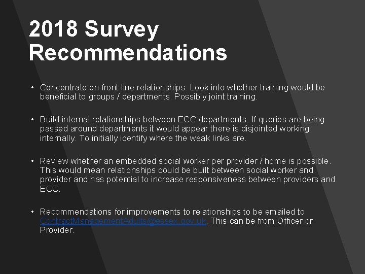 2018 Survey Recommendations • Concentrate on front line relationships. Look into whether training would