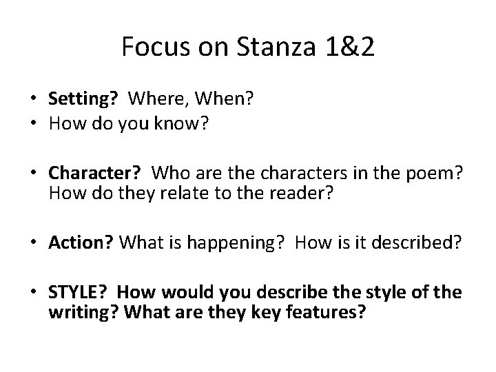 Focus on Stanza 1&2 • Setting? Where, When? • How do you know? •
