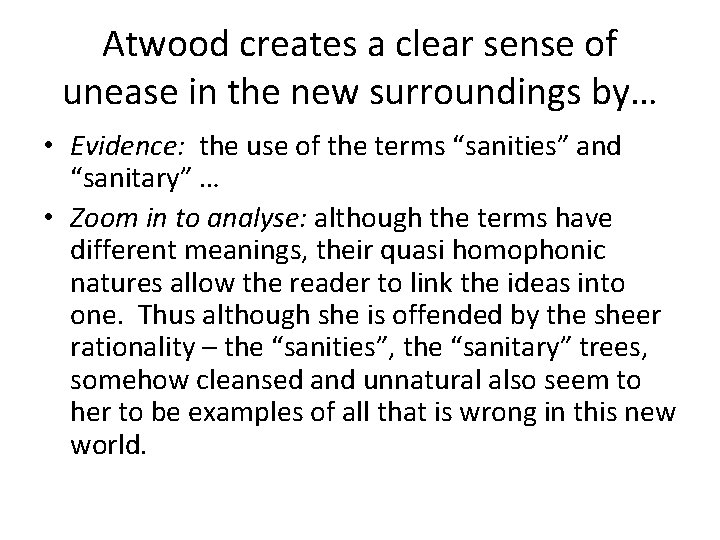 Atwood creates a clear sense of unease in the new surroundings by… • Evidence: