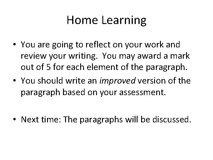Home Learning • You are going to reflect on your work and review your