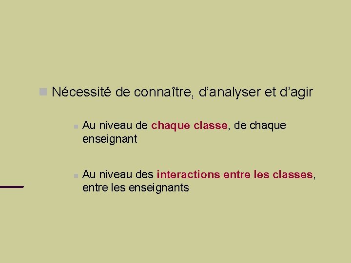  Nécessité de connaître, d’analyser et d’agir Au niveau de chaque classe, de chaque