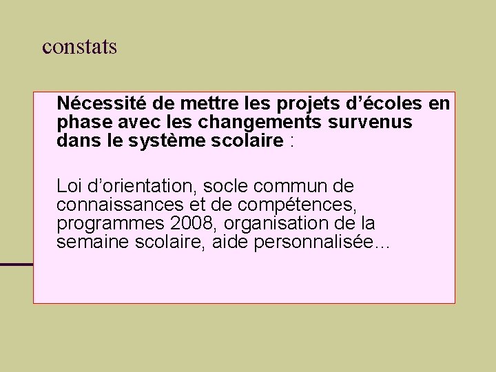 constats Nécessité de mettre les projets d’écoles en phase avec les changements survenus dans