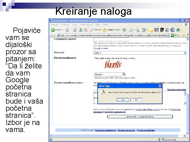 Kreiranje naloga Pojaviće vam se dijaloški prozor sa pitanjem: “Da li želite da vam