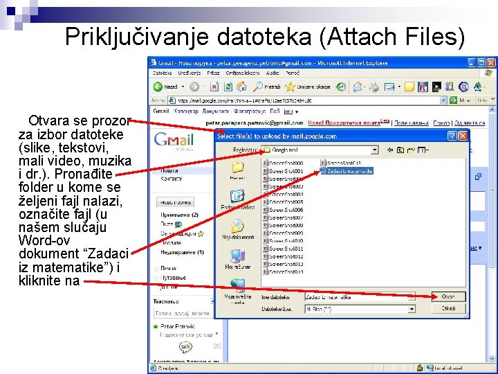 Priključivanje datoteka (Attach Files) Otvara se prozor za izbor datoteke (slike, tekstovi, mali video,