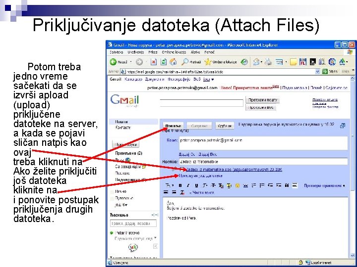 Priključivanje datoteka (Attach Files) Potom treba jedno vreme sačekati da se izvrši apload (upload)